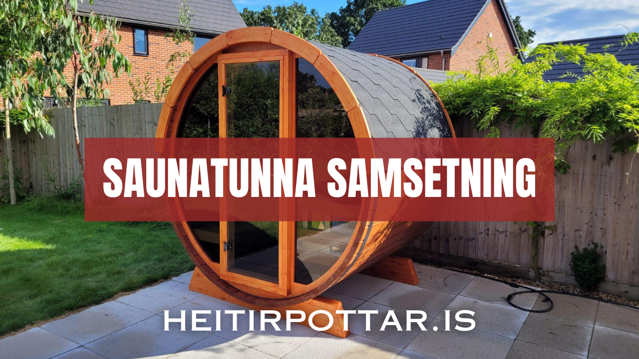 Samsetning á Saunatunnu frá Heitirpottar.is
